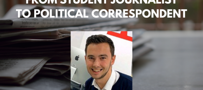 From student journalist to political correspondent